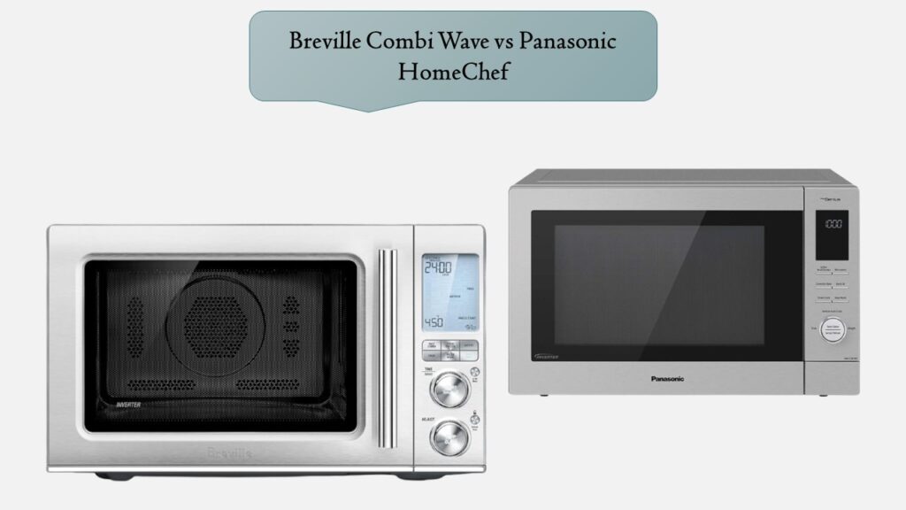 Breville Combi Wave vs Panasonic HomeChef