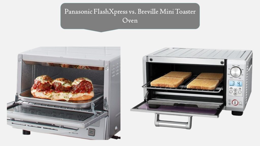 Panasonic FlashXpress vs. Breville Mini Toaster Oven