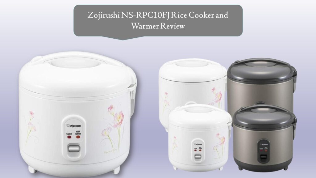 Zojirushi NS-RPC10FJ Rice Cooker and Warmer Review